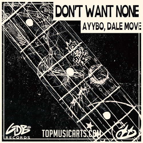 AYYBO, Dale Move - Don't Want None (Ableton Remake)