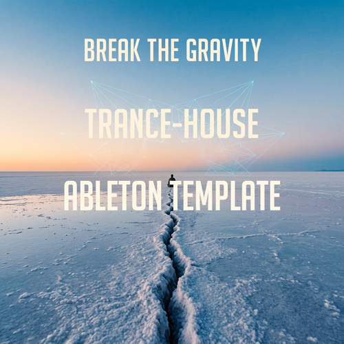 Break The Gravity - Trance-House Ableton Template (DJ Heartstring Style)