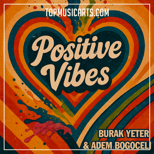 Burak Yeter & Adem Bogoceli - Positive Vibes (Ableton Remake)