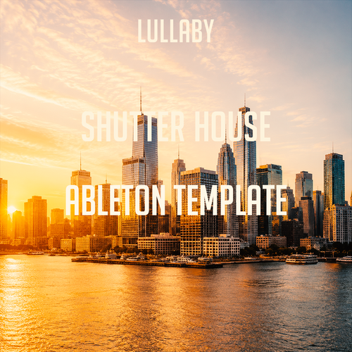 Lullaby – Shutter House Template (BUNT., Fred again.., John Summit Style)