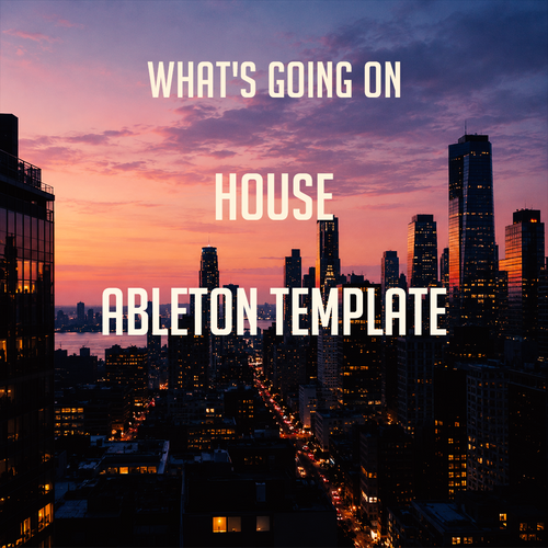 What's Going On - House Ableton Template (M-High Style)