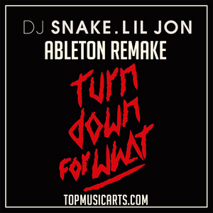 DJ SNAKE, Lil Jon - Turn down for what Ableton Remake (Trap)