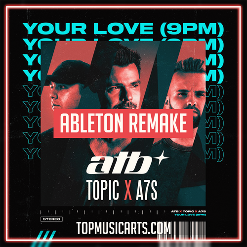ATB, Topic, A7S - Your Love (9PM) Ableton Remake (Slap House)