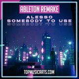 Alesso - Somebody To Use Ableton Remake (Dance)