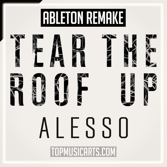 Alesso - Tear The Roof Up Ableton Remake (Dance)