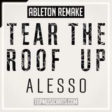Alesso - Tear The Roof Up Ableton Remake (Dance)