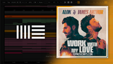 Alok & James Arthur - Work With My Love Ableton Remake (Dance)