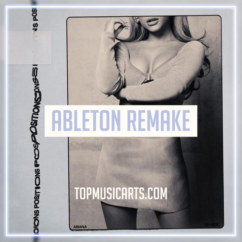 Ariana Grande - Positions (Ableton Remake)