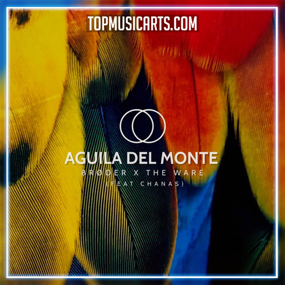 Brøder & The Ware feat Chanas - Aguila del Monte Ableton Remake (Tech House)