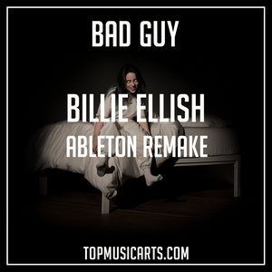 Billie Eilish - Bad Guy Ableton Live 9 Remake (Pop)