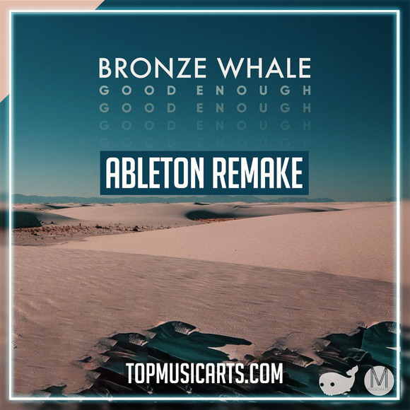 Bronze Whale - Good Enough Ableton Remake (Organic House)