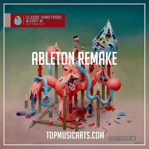 Claude Vonstroke & Eddy M - Getting hot Ableton Live 9 Remake (Tech House Template)