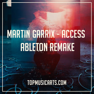 Martin Garrix - Access (Ableton Template) Project File