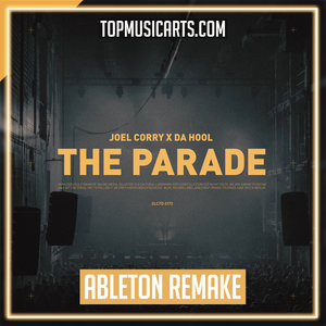 Da Hool, Joel Corry - The Parade Ableton Remake (Tech House)