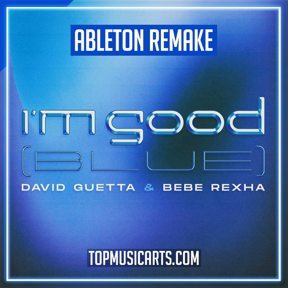 David Guetta & Bebe Rexha - I'm Good (blue) Ableton Remake (Dance)