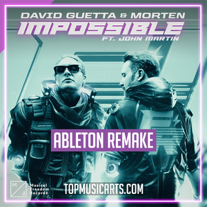 David Guetta & MORTEN - Impossible (ft. John Martin) Ableton Remake (Dance)