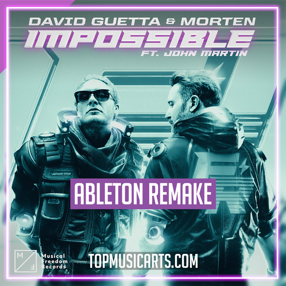 David Guetta & MORTEN - Impossible (ft. John Martin) Ableton Remake (Future Rave)