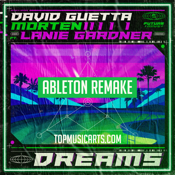 David Guetta & MORTEN - Dreams (feat Lanie Gardner) Ableton Remake (Future Rave)