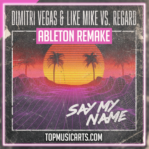 Dimitri Vegas & Like Mike vs Regard - Say My Name Ableton Remake (Nu-Disco)