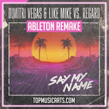 Dimitri Vegas & Like Mike vs Regard - Say My Name Ableton Remake (Dance)