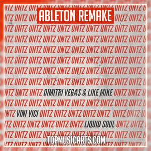 Dimitri Vegas & Like Mike vs. Vini Vici & Liquid Soul - Untz Untz Ableton Remake (Trance)