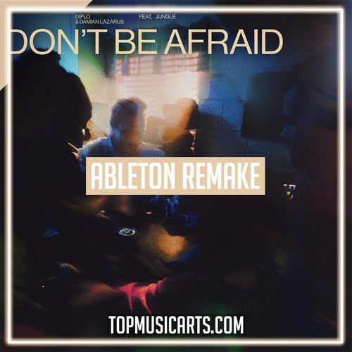 Diplo & Damian Lazarus - Don't Be Afraid (feat. Jungle) Ableton Remake (Organic House)