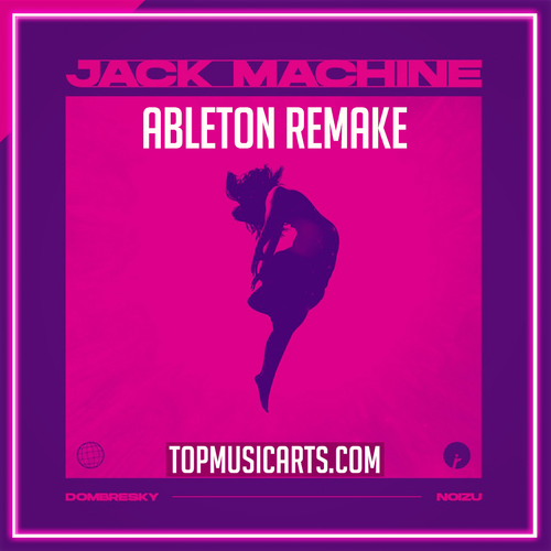 Dombresky & Noizu - Jack Machine Ableton Remake (House)