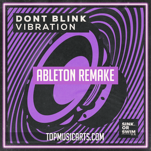 DONT BLINK - Vibration Ableton Remake (Tech House Template)