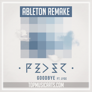 Feder ft Lyse - Goodbye Ableton Remake (Tech House Template)