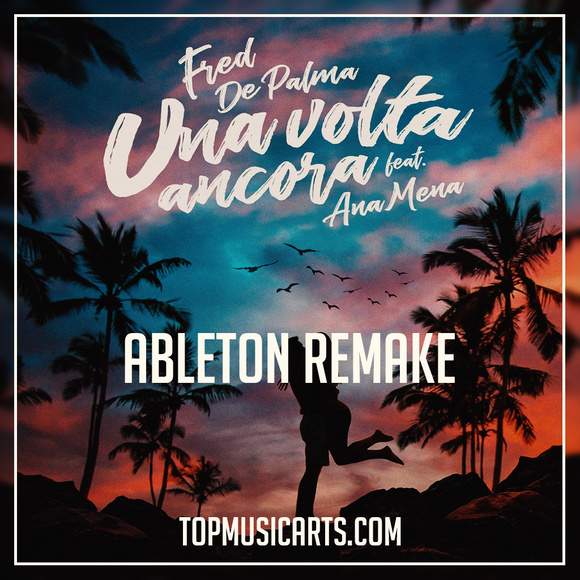 Fred de palma ft Ana Mena - Una Volta Ancora Ableton Remake (Pop Template)