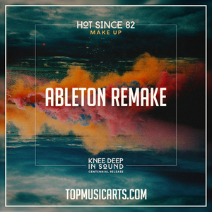 Hot Since 82 - Make up Ableton Remake (Melodic House Template)
