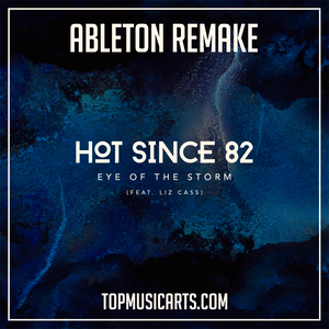 Hot since 82 ft Liz Cass - Eye of the storm Ableton Remake (House Template)