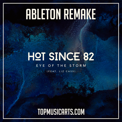 Hot since 82 ft Liz Cass - Eye of the storm Ableton Remake (House Template)