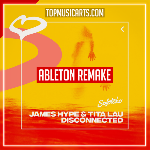 James Hype & Tita Lau - Disconnected Ableton Remake (Tech House)