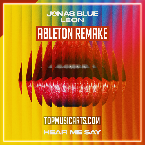 Jonas Blue, LÉON - Hear me say Ableton Template (Dance)