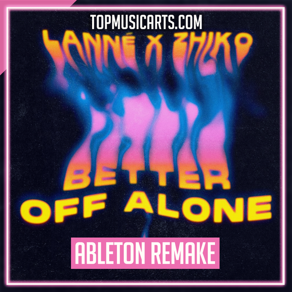 LANNÉ & ZHIKO - Better Off Alone Ableton Remake (Slap House)