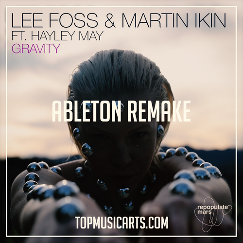 Lee Foss & Martin Ikin ft Hayley May - Gravity Ableton Remake (Tech House)