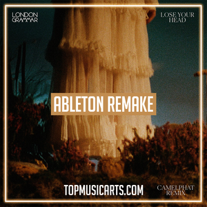 London Grammar - Lose your head (Camelphat Remix) Ableton Remake  (Melodic House)