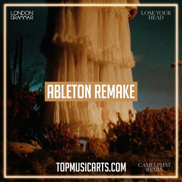 London Grammar - Lose your head (Camelphat Remix) Ableton Remake (Melodic House Template)