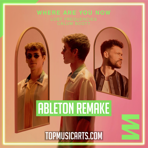 Lost Frequencies ft Calum Scott - Where Are You Now Ableton Remake (Deep House)