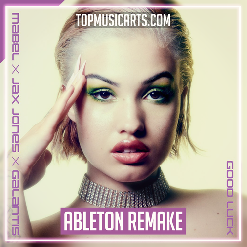 Mabel, Jax Jones, Galantis - Good Luck Ableton Remake (Piano House)