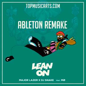 Major Lazer ft DJ SNAKE and MØ  - Lean on Ableton Remake (Reggaeton)