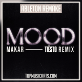 Makar - Mood (Tiësto Remix) Ableton Remake (Dance)