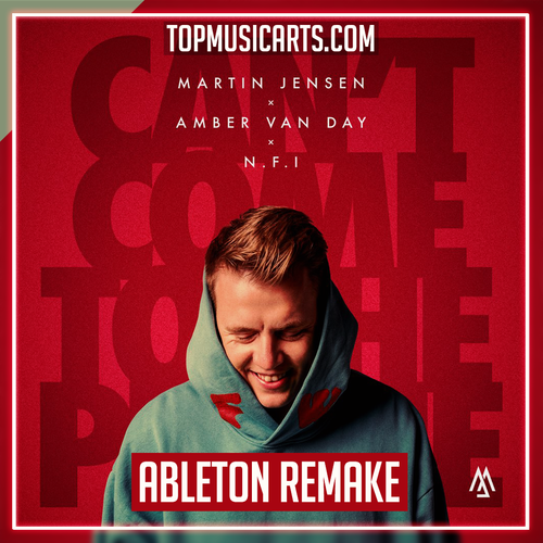 Martin Jensen, Amber Van Day, N.F.I - Can't Come To The Phone Ableton Template (Pop House)