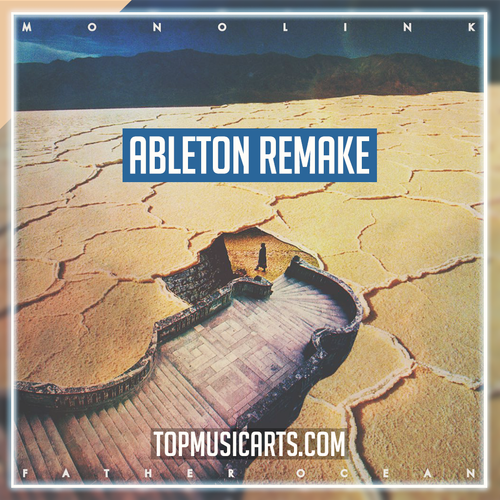 Monolink - Father Ocean (Ben Bohmer Remix) Ableton Remake (Melodic House)