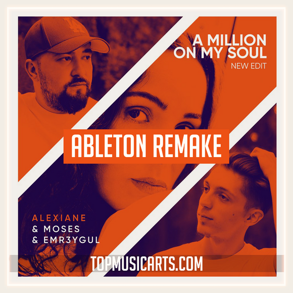 Moses & Emr3ygul ( Feat. Alexiane) - A Million on My Soul (Remix) Ableton Remake (Slap House)