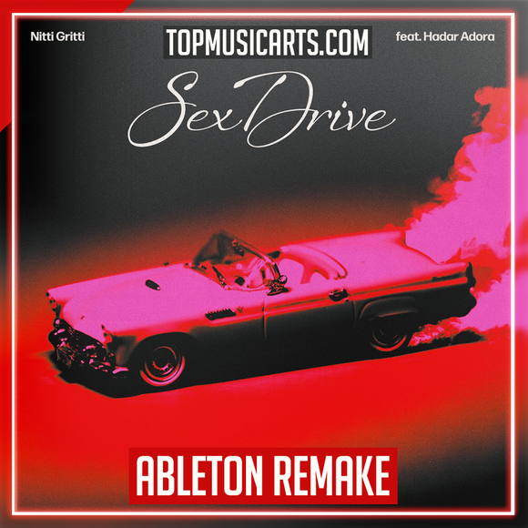 Nitti Gritti - Sex Drive (ft Hadar Adora) Ableton Remake (Deep House)