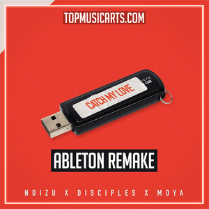 Noizu x Disciples x MOYA - Catch My Love Ableton Remake (Tech House)