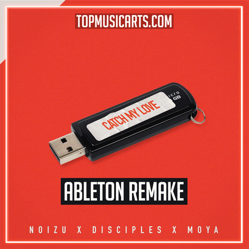 Noizu x Disciples x MOYA - Catch My Love Ableton Remake (Tech House)
