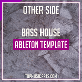 Bass House Ableton Template - Other Side (HVME, ZOOTAH, Tiësto Style)